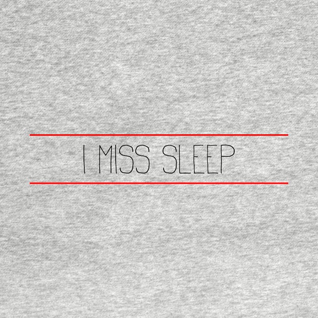 I miss sleep by Girona